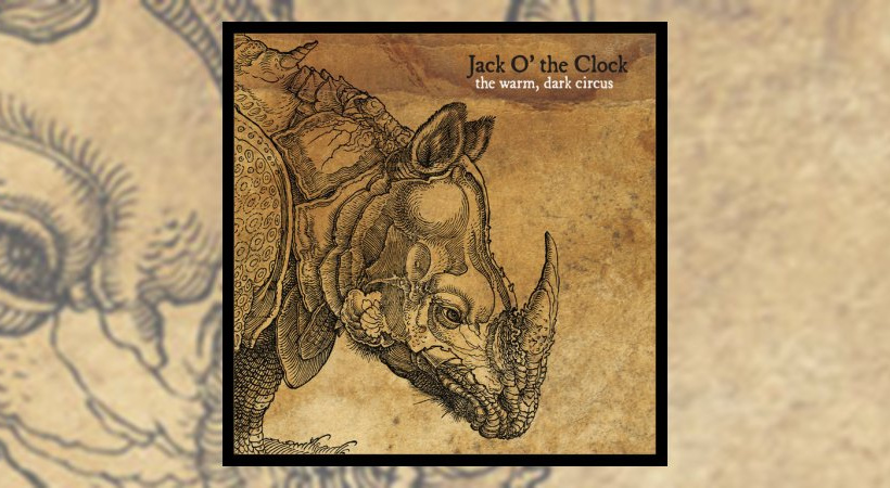 Jack O'the Clock - The Warm, Dark Circus