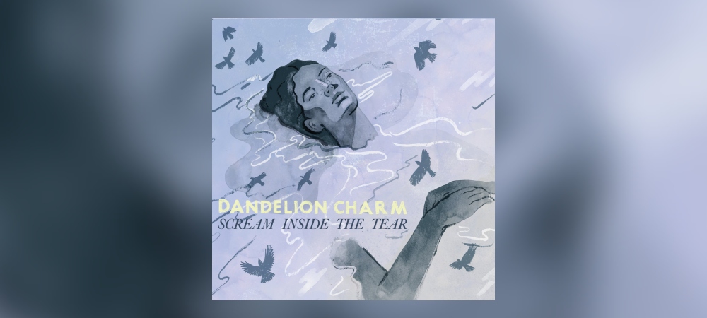 Dandelion Charm – Scream Inside The Tear