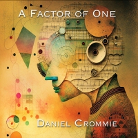 Daniel Crommie – A Factor Of One