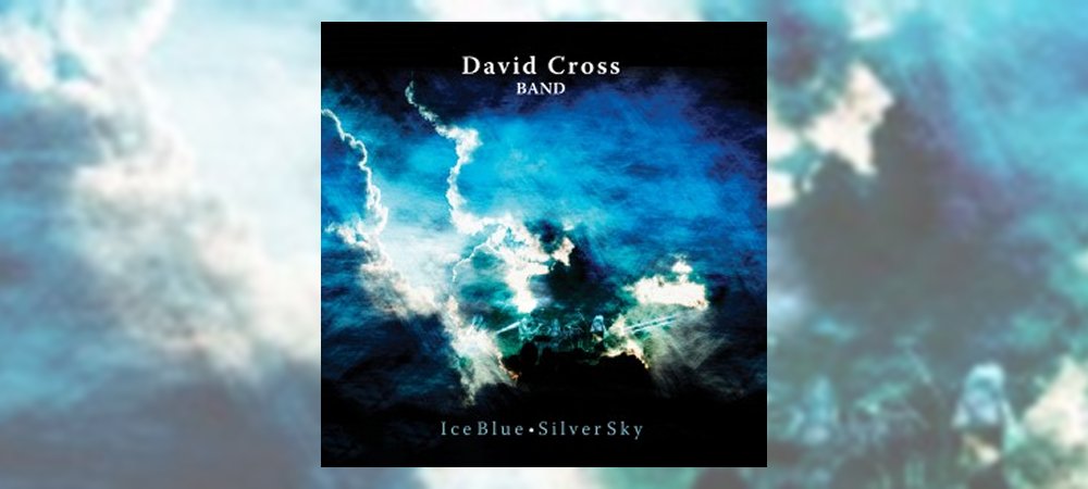 David Cross Band - Ice Blue, Silver Sky