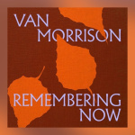Van Morrison – Remembering Now