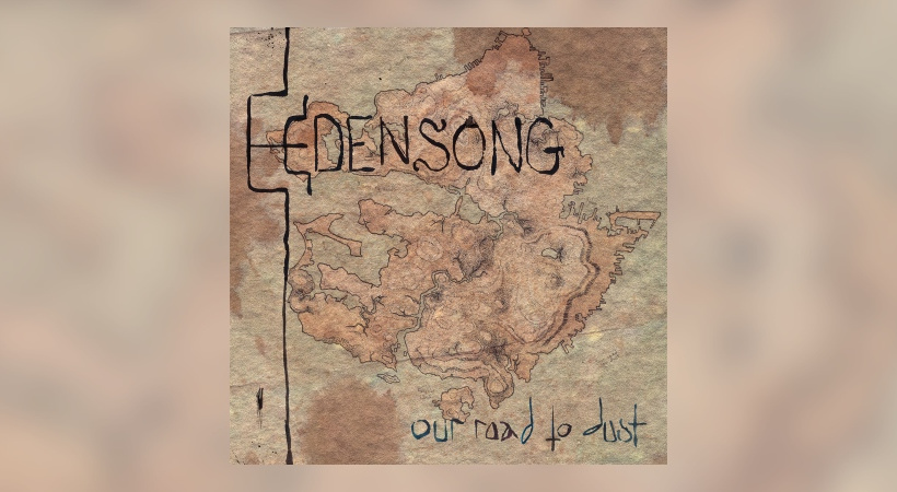 Edensong – Our Road To Dust