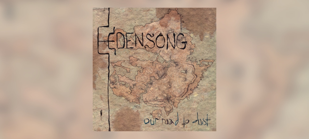 Edensong – Our Road To Dust