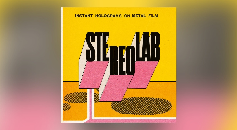 Stereolab – Instant Holograms On Metal Film