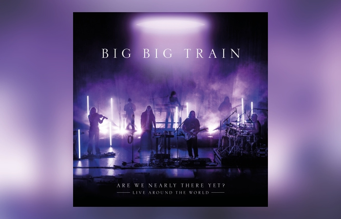 Big Big Train - Are We Nearly There Yet?