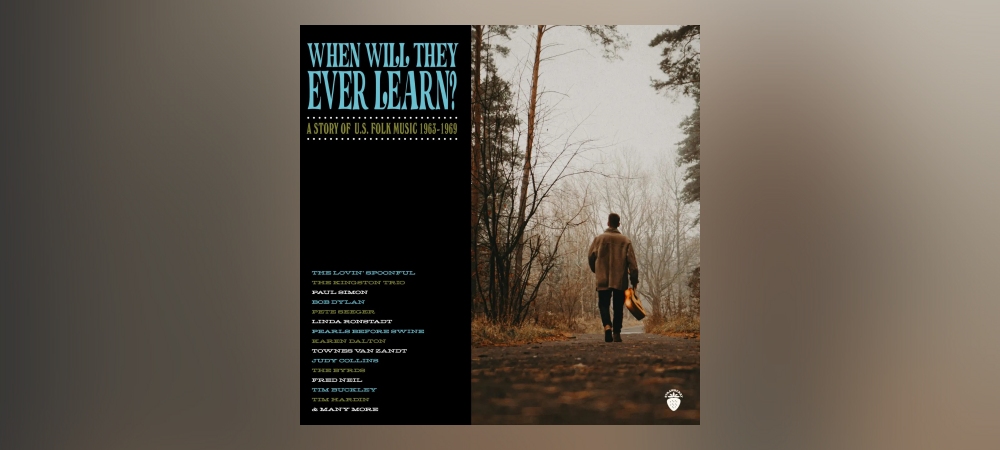 Various Artists – When Will They Ever Learn? A Story Of U.S. Folk Music: 1963-1969 (4CD Boxset)