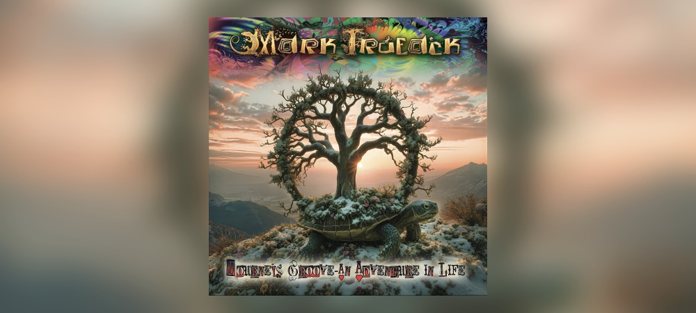 Mark Trueack - Journey’s Groove – An Adventure In Life