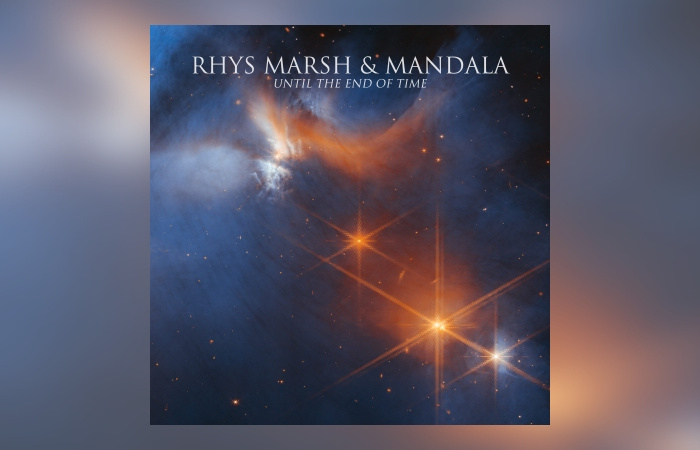 Rhys Marsh & Mandala – Until The End Of Time