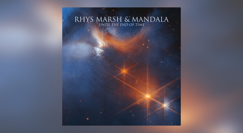 Rhys Marsh & Mandala – Until The End Of Time