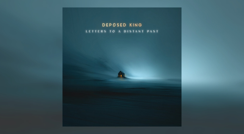 Deposed King - Letters To A Distant Past