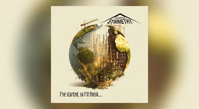 Fearful Symmetry - I've Started , So I'll Finish...