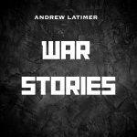 Andrew Latimer – War Stories
