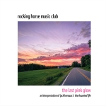 Rocking Horse Music Club - The Last Pink Glow