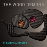 The Wood Demons - In Rabbits & Corners