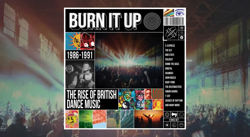 Various Artists – Burn It Up: The Rise Of British Dance Music 1986-1991
