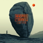Whispers Of Granite – Liquid Stone