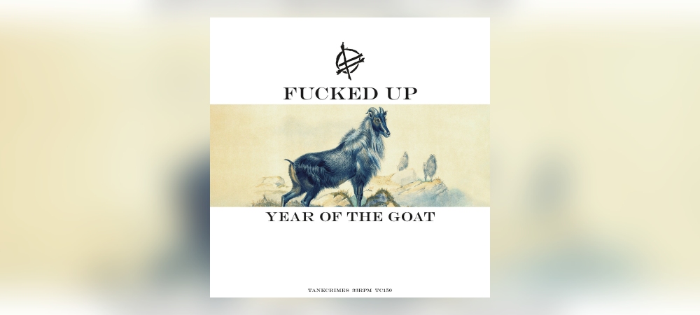 Fucked Up – Grass Can Move Stones Part 1: Year Of The Goat