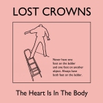 Lost Crowns – The Heart Is In The Body
