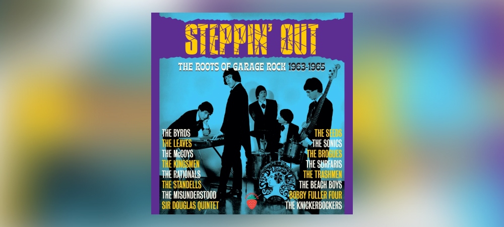 Various Artists - Steppin' Out: The Roots Of Garage Rock 1963-1965