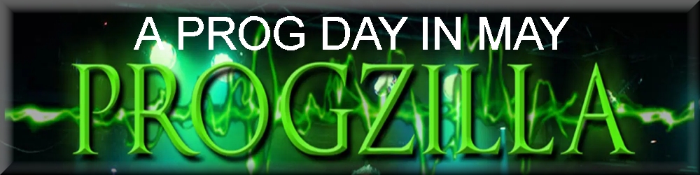 A Prog Day In May (Presented by Progzilla Radio)
