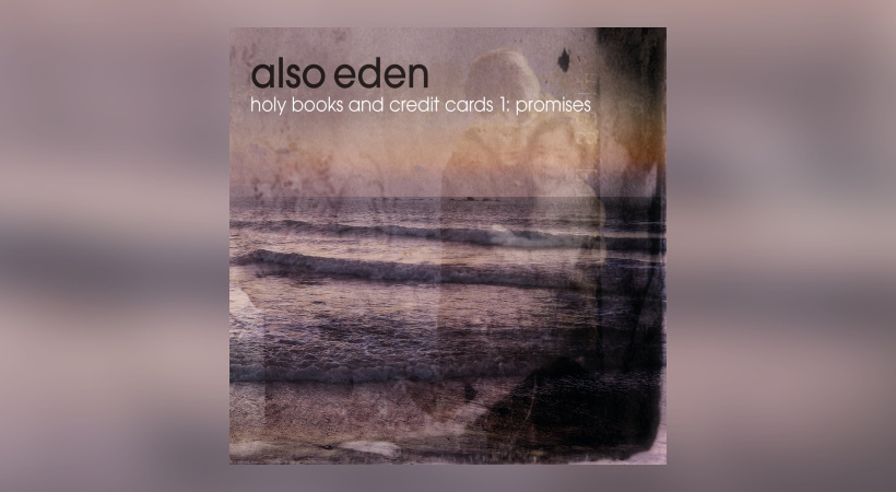 Also Eden - Holy Books And Credit Cards 1: Promises