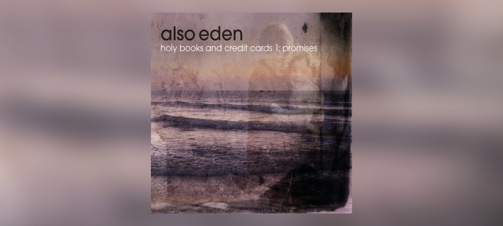 Also Eden - Holy Books And Credit Cards 1: Promises