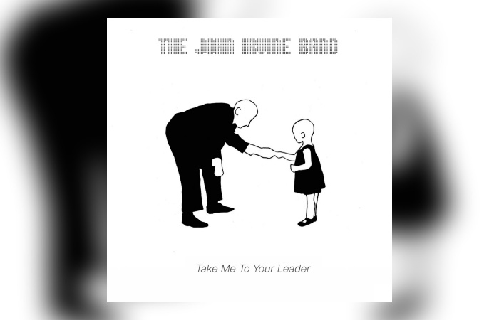 John Irvine Band – Take Me To Your Leader