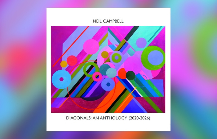 Neil Campbell - Diagonals: An Anthology (2020-2026)