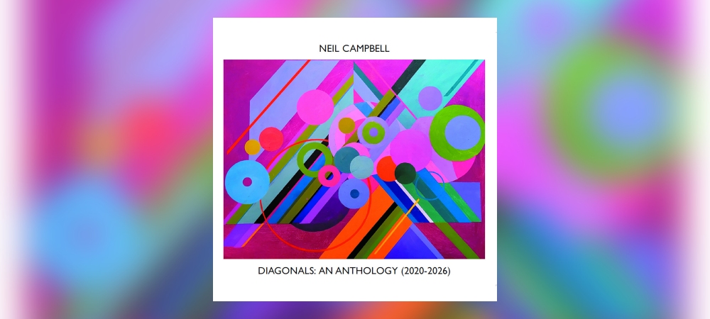 Neil Campbell - Diagonals: An Anthology (2020-2026)