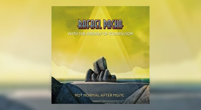 Rafael Pacha With The Friends of (Con)Fusion - Not Normal After Music