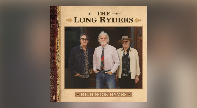 The Long Ryders – High Noon Hymns