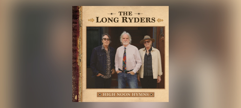 The Long Ryders – High Noon Hymns