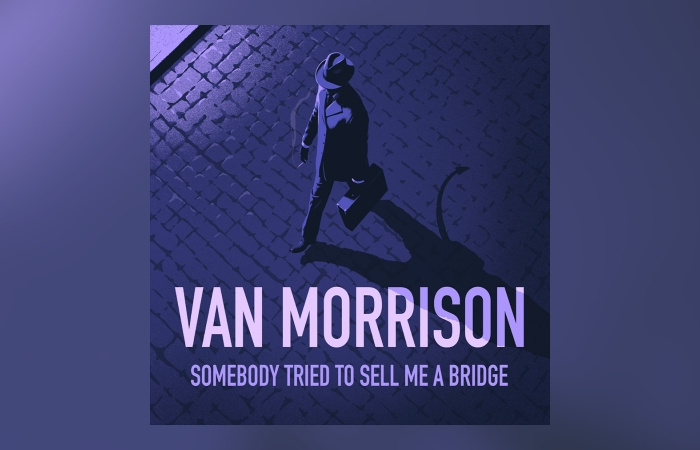 Van Morrison – Somebody Tried To Sell Me A Bridge