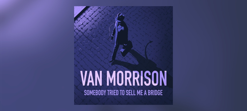 Van Morrison – Somebody Tried To Sell Me A Bridge