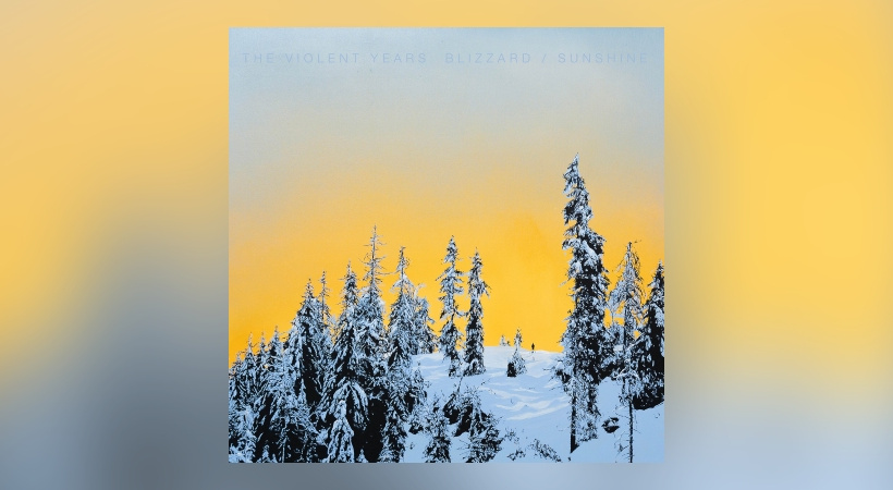 The Violent Years – Blizzard / Sunshine