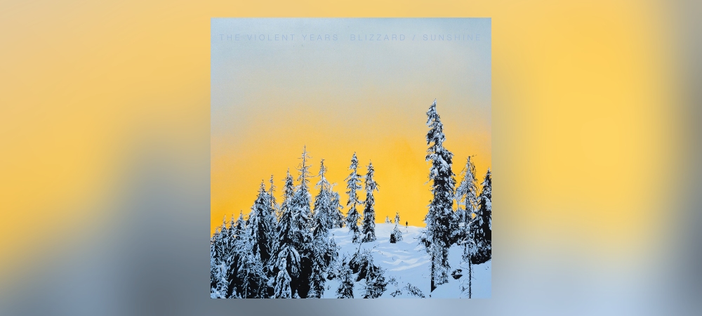 The Violent Years – Blizzard / Sunshine