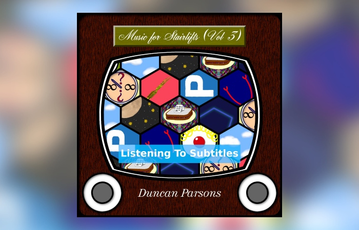 Duncan Parsons – Music For Stairlifts (Vol 3): Listening To Subtitles