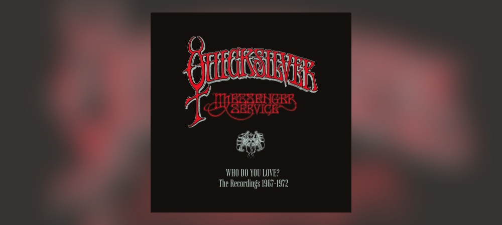 Quicksilver Messenger Service – Who Do You Love? The Recordings 1967-1972 (7CD Boxset)