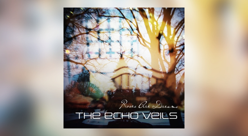 The Echo Veils - Roses Are Dreams