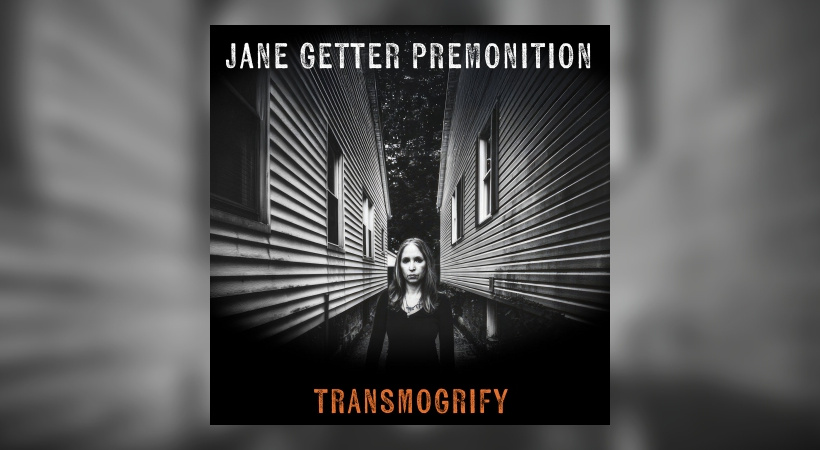 Jane Getter Premonition – Transmogrify