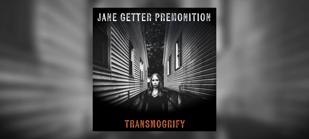 Jane Getter Premonition – Transmogrify