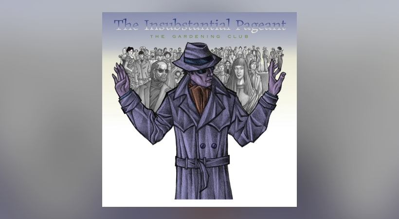 The Gardening Club - The Insubstantial Pageant