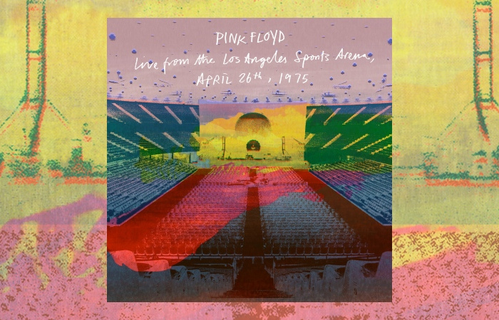 Pink Floyd – Live From The Los Angeles Sports Arena, April 26th, 1975
