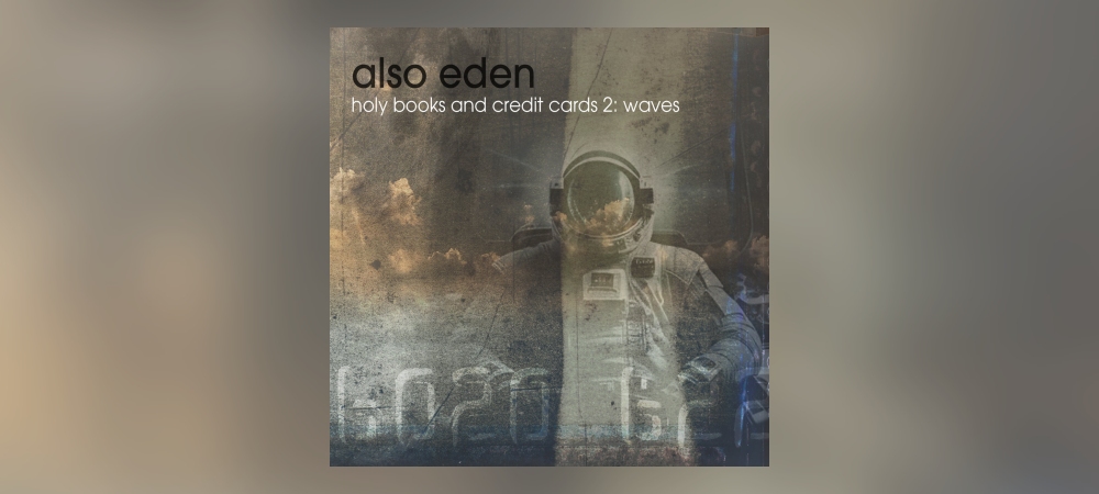 Also Eden - Holy Books And Credit Cards 2: Waves