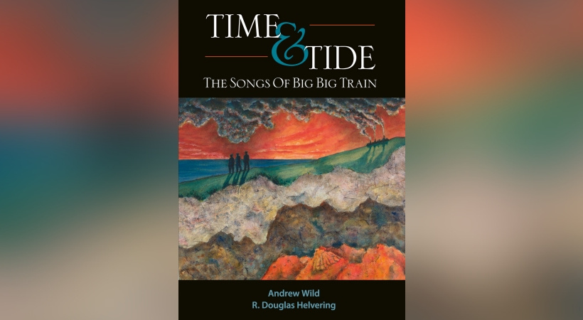 Andrew Wild and R. Douglas Helvering – Time & Tide: The Songs Of Big Big Train