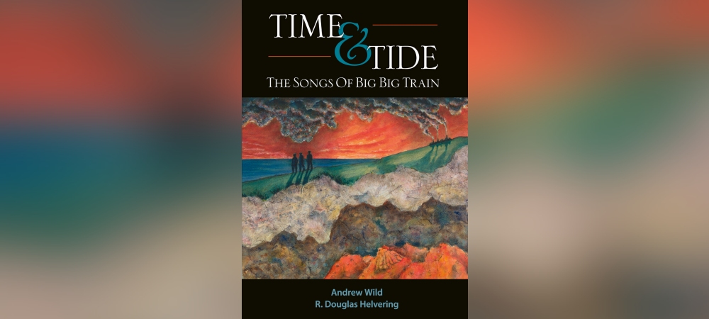 Andrew Wild and R. Douglas Helvering – Time & Tide: The Songs Of Big Big Train