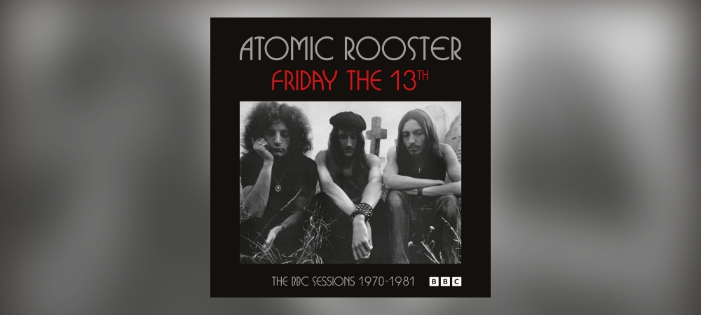 Atomic Rooster – Friday The 13th: The BBC Sessions 1970-1981