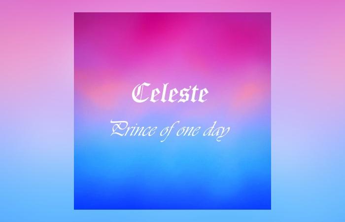 Celeste – Prince Of One Day