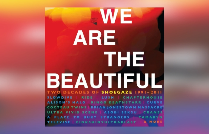 Various Artists – We Are The Beautiful: Two Decades Of Shoegaze 1991-2011