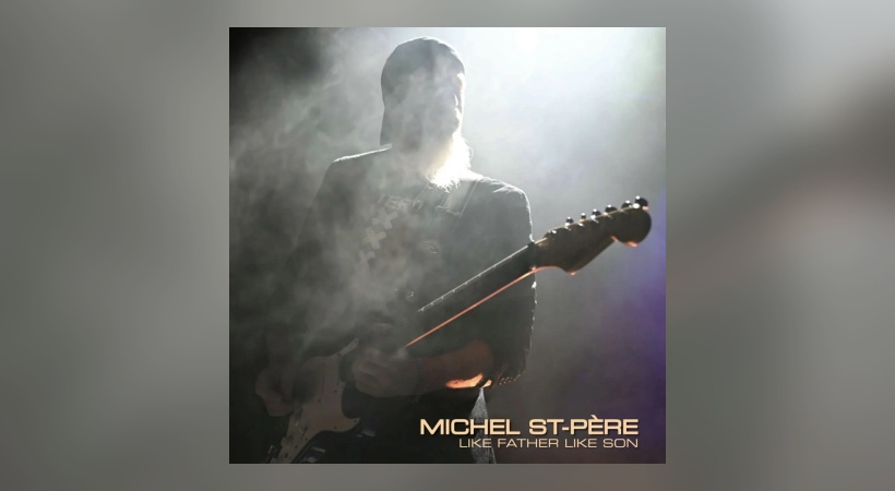 Michel St-Père – Like Father Like Son